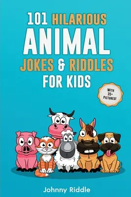 101 Divertidísimos Chistes y Adivinanzas de Animales para Niños: Ríete a carcajadas con estos chistes divertidos y tontos: ¡Hasta tu mascota se reirá! - 101 Hilarious Animal Jokes & Riddles For Kids: Laugh Out Loud With These Funny & Silly Jokes: Even Your Pet Will Laugh!