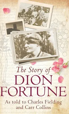 La historia de Dion Fortune: Contada a Charles Fielding y Carr Collins - The Story of Dion Fortune: As told to Charles Fielding and Carr Collins