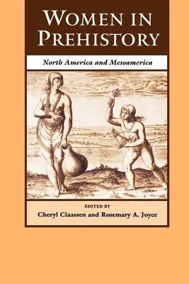 Mujeres en la Prehistoria: Norteamérica y Mesoamérica - Women in Prehistory: North America and Mesoamerica