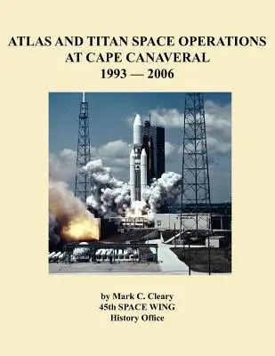 Operaciones espaciales Atlas y Titán en Cabo Cañaveral 1993-2006 - Atlas and Titan Space Operations at Cape Canaveral 1993-2006