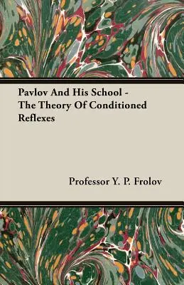 Pavlov y su escuela - La teoría de los reflejos condicionados - Pavlov And His School - The Theory Of Conditioned Reflexes