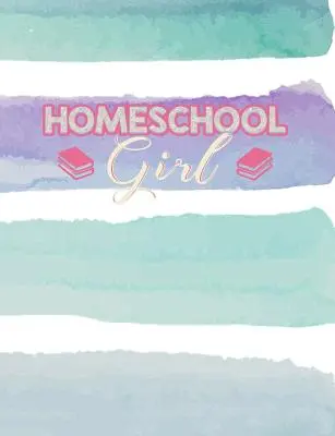 Homeschool Girl: Cuaderno de composición de rayas con temas de educación en el hogar - Homeschool Girl: Home Education Themed College Ruled Composition Notebook