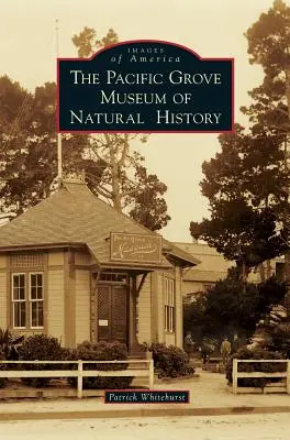 El Museo de Historia Natural de Pacific Grove - The Pacific Grove Museum of Natural History