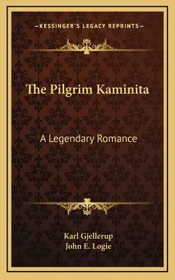 El peregrino Kaminita: Un romance legendario - The Pilgrim Kaminita: A Legendary Romance