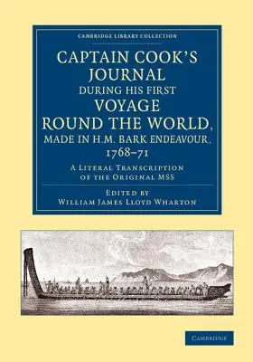 Diario del capitán Cook durante su primer viaje alrededor del mundo, realizado en el H.M. Bark Endeavour, 1768-1771: Transcripción literal del manuscrito original - Captain Cook's Journal During His First Voyage Round the World, Made in H.M. Bark Endeavour, 1768-71: A Literal Transcription of the Original Mss