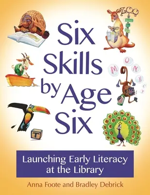 Seis habilidades a los seis años: La alfabetización temprana en la biblioteca - Six Skills by Age Six: Launching Early Literacy at the Library