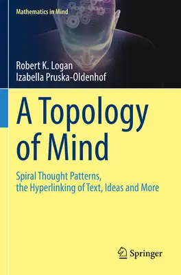Una Topología de la Mente: Patrones de Pensamiento en Espiral, la Hipervinculación de Texto, Ideas y Más - A Topology of Mind: Spiral Thought Patterns, the Hyperlinking of Text, Ideas and More