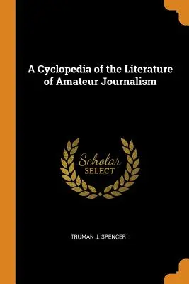 Una enciclopedia de la literatura del periodismo aficionado - A Cyclopedia of the Literature of Amateur Journalism