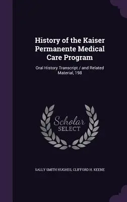 Historia del Programa de Atención Médica de Kaiser Permanente: Transcripción de historia oral / y material relacionado, 198 - History of the Kaiser Permanente Medical Care Program: Oral History Transcript / and Related Material, 198