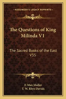 Las Preguntas Del Rey Milinda V1: Los libros sagrados de Oriente V35 - The Questions of King Milinda V1: The Sacred Books of the East V35