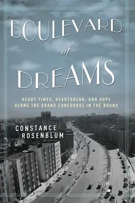 El bulevar de los sueños: Tiempos difíciles, angustia y esperanza en el Grand Concourse del Bronx - Boulevard of Dreams: Heady Times, Heartbreak, and Hope Along the Grand Concourse in the Bronx