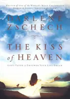 El beso del cielo: El favor de Dios para potenciar el sueño de tu vida - The Kiss of Heaven: God's Favor to Empower Your Life Dream