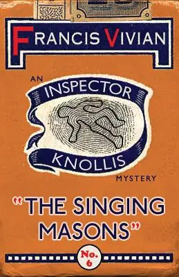 Los albañiles cantores: Un misterio del inspector Knollis - The Singing Masons: An Inspector Knollis Mystery