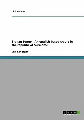 Sranan Tongo - Un criollo de base inglesa en la república de Surinam - Sranan Tongo - An english-based creole in the republic of Suriname