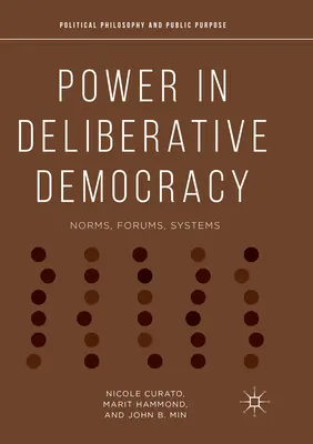 El poder en la democracia deliberativa: Normas, foros, sistemas - Power in Deliberative Democracy: Norms, Forums, Systems
