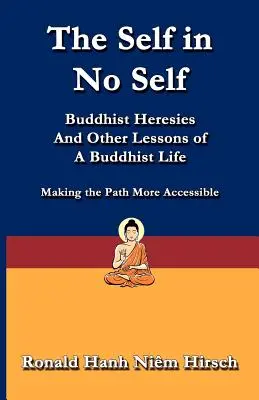 El yo en el no yo: herejías budistas y otras lecciones de la vida budista - The Self in No Self: Buddhist Heresies and Other Lessons of Buddhist Life