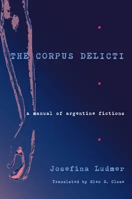 El Corpus Delicti: Manual de ficciones argentinas - The Corpus Delicti: A Manual of Argentine Fictions