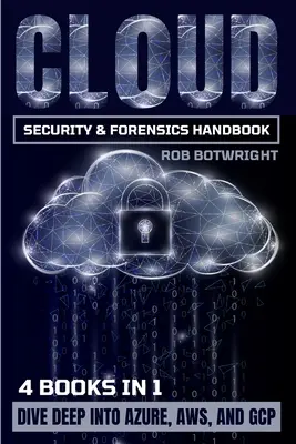 Cloud Security & Forensics Handbook: Sumérjase en Azure, AWS y GCP - Cloud Security & Forensics Handbook: Dive Deep Into Azure, AWS, And GCP