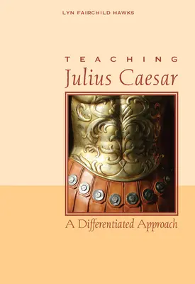 La enseñanza de Julio César: Un enfoque diferenciado - Teaching Julius Caesar: A Differentiated Approach