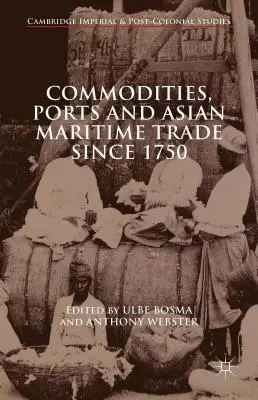 Mercancías, puertos y comercio marítimo asiático desde 1750 - Commodities, Ports and Asian Maritime Trade Since 1750