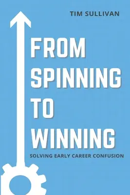 De dar vueltas a ganar: Cómo resolver las confusiones al principio de la carrera profesional - From Spinning to Winning: Solving Early Career Confusion