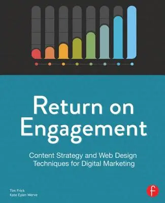 Return on Engagement: Estrategia de contenidos y técnicas de diseño web para marketing digital - Return on Engagement: Content Strategy and Web Design Techniques for Digital Marketing