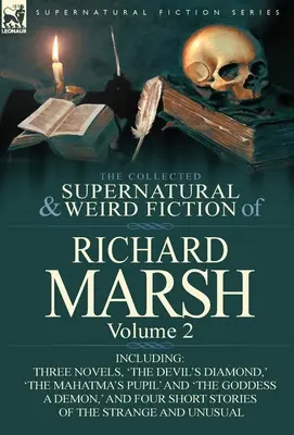 La colección de ficción sobrenatural y extraña de Richard Marsh: Volume 2-Including Three Novels, 'The Devil's Diamond, ' 'The Mahatma's Pupil' and 'The - The Collected Supernatural and Weird Fiction of Richard Marsh: Volume 2-Including Three Novels, 'The Devil's Diamond, ' 'The Mahatma's Pupil' and 'The