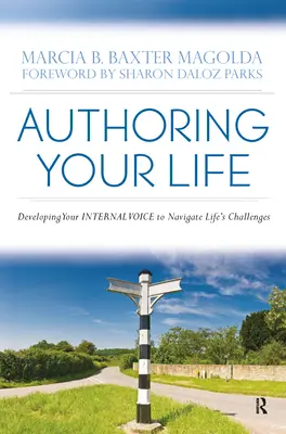 Autor de tu vida: Cómo desarrollar tu voz interior para afrontar los retos de la vida - Authoring Your Life: Developing Your INTERNAL VOICE to Navigate Life's Challenges