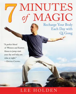 7 minutos de magia: Recarga tu cuerpo cada día con Qi Gong - 7 Minutes of Magic: Recharge Your Body Each Day with Qi Gong