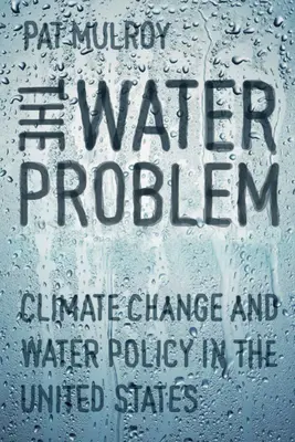 El problema del agua: cambio climático y política del agua en Estados Unidos - The Water Problem: Climate Change and Water Policy in the United States