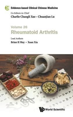 Medicina Clínica China Basada en la Evidencia - Volumen 26. Artritis Reumatoidea Artritis Reumatoide - Evidence-Based Clinical Chinese Medicine - Volume 26: Rheumatoid Arthritis