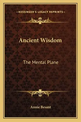 Sabiduría Antigua: El plano mental - Ancient Wisdom: The Mental Plane