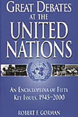 Grandes debates en las Naciones Unidas: Una enciclopedia de cincuenta cuestiones clave, 1945-2000 - Great Debates at the United Nations: An Encyclopedia of Fifty Key Issues, 1945-2000