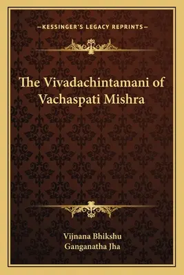 El Vivadachintamani de Vachaspati Mishra - The Vivadachintamani of Vachaspati Mishra