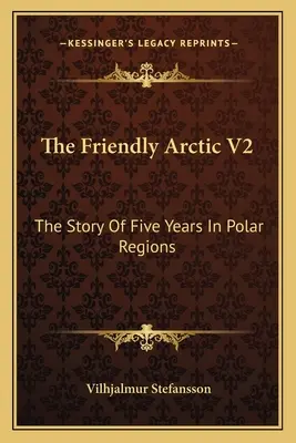 El Ártico amistoso V2: La historia de cinco años en las regiones polares - The Friendly Arctic V2: The Story Of Five Years In Polar Regions