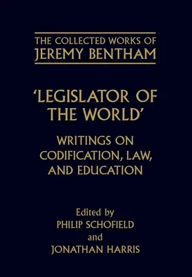 Legislador del mundo: Escritos sobre codificación, derecho y educación - Legislator of the World: Writings on Codification, Law, and Education