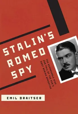 El espía Romeo de Stalin: El extraordinario ascenso y caída del agente más audaz del KGB - Stalin's Romeo Spy: The Remarkable Rise and Fall of the KGB's Most Daring Operative