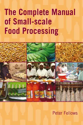 Manual completo de elaboración de alimentos a pequeña escala - The Complete Manual of Small-Scale Food Processing