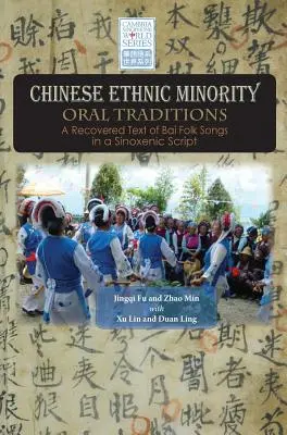 Tradiciones orales de las minorías étnicas chinas: Un texto recuperado de canciones populares bai en escritura sinoxénica - Chinese Ethnic Minority Oral Traditions: A Recovered Text of Bai Folk Songs in a Sinoxenic Script