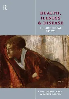 Salud, enfermedad y dolencia: Ensayos filosóficos - Health, Illness and Disease: Philosophical Essays