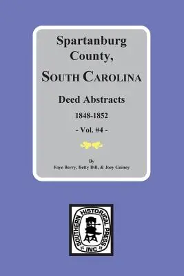 Spartanburg County, South Carolina Deeds, 1848-1852, Vol. 4 - Spartanburg County, South Carolina Deeds, 1848-1852, Vol. #4