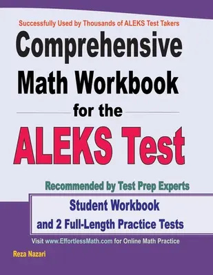 Comprehensive Math Workbook for the ALEKS Test: Student Workbook and 2 Full-Length ALEKS Math Practice Tests (Libro de ejercicios del estudiante y 2 exámenes completos de práctica de matemáticas ALEKS) - Comprehensive Math Workbook for the ALEKS Test: Student Workbook and 2 Full-Length ALEKS Math Practice Tests