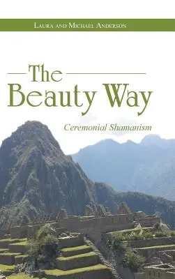 El Camino de la Belleza: El chamanismo ceremonial - The Beauty Way: Ceremonial Shamanism