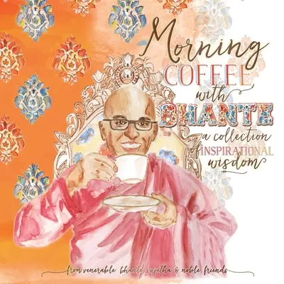 Café matutino con Bhante: Una colección de sabiduría inspiradora - Morning Coffee with Bhante: A Collection of Inspirational Wisdom