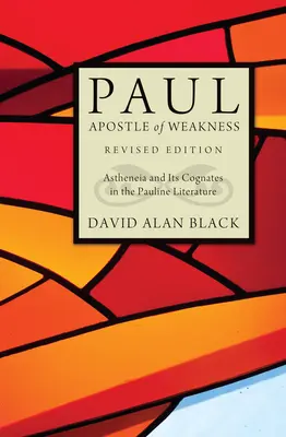 Pablo, apóstol de la debilidad: Astheneia y sus cognados en la literatura paulina - Paul, Apostle of Weakness: Astheneia and Its Cognates in the Pauline Literature