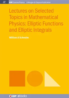 Lectures on Selected Topics in Mathematical Physics: Funciones elípticas e integrales elípticas - Lectures on Selected Topics in Mathematical Physics: Elliptic Functions and Elliptic Integrals