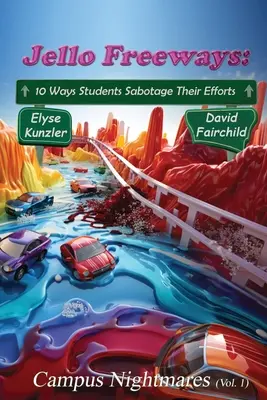 Jello Freeways: 10 Maneras en que los Estudiantes Sabotean sus Esfuerzos (Vol. 1): Campus Nightmares (Vol. 1) - Jello Freeways: 10 Ways Student Sabotage Their Efforts (Vol. 1): Campus Nightmares (Vol. 1)