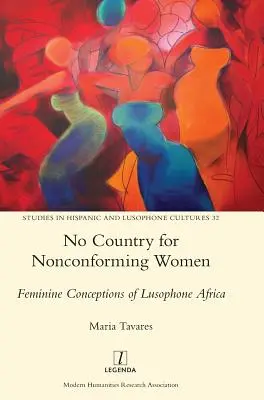 No Country for Nonconforming Women: Concepciones femeninas del África lusófona - No Country for Nonconforming Women: Feminine Conceptions of Lusophone Africa