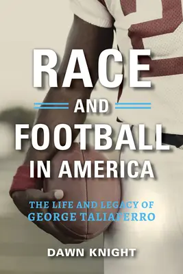 Raza y fútbol en América: La vida y el legado de George Taliaferro - Race and Football in America: The Life and Legacy of George Taliaferro