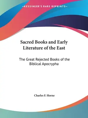 Libros Sagrados y Literatura Antigua de Oriente: Los grandes libros rechazados de los apócrifos bíblicos - Sacred Books and Early Literature of the East: The Great Rejected Books of the Biblical Apocrypha